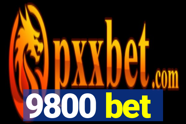 9800 bet