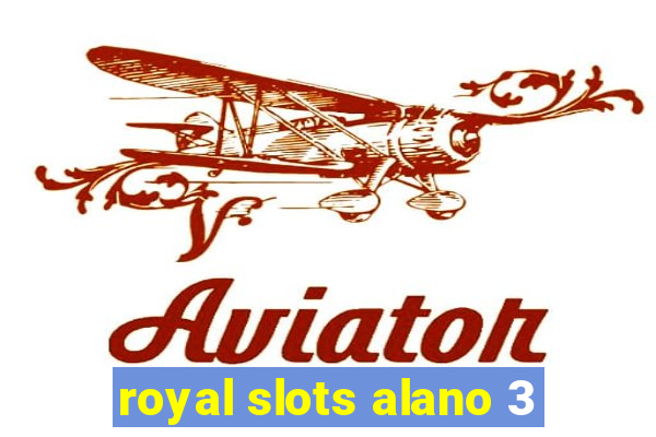 royal slots alano 3