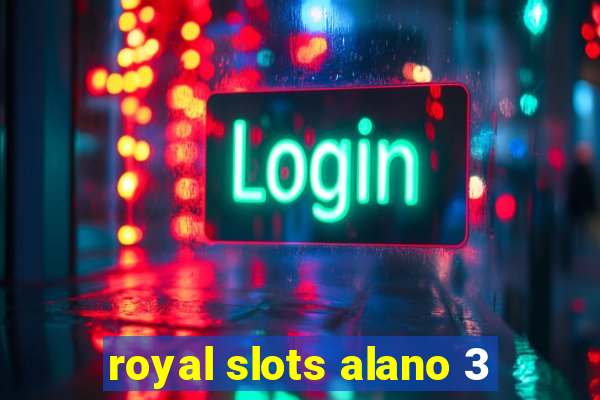 royal slots alano 3