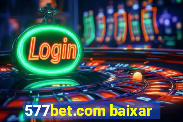 577bet.com baixar