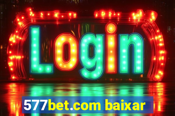 577bet.com baixar