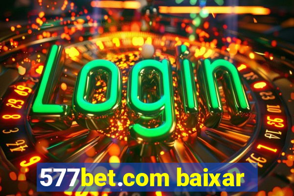 577bet.com baixar