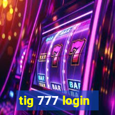 tig 777 login