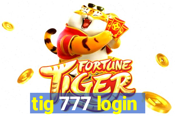 tig 777 login