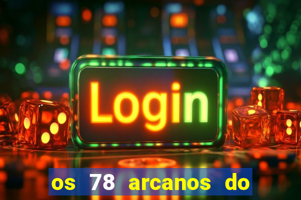 os 78 arcanos do tarot e seus significados