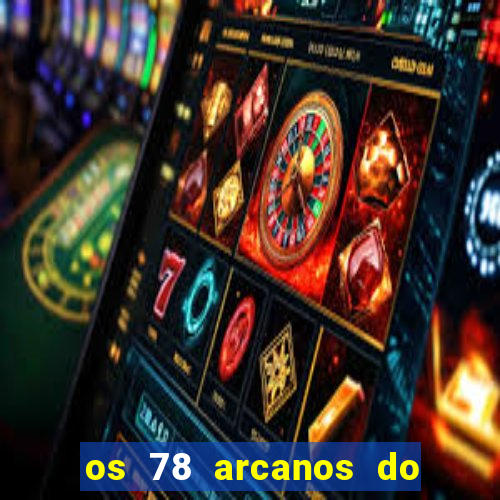 os 78 arcanos do tarot e seus significados