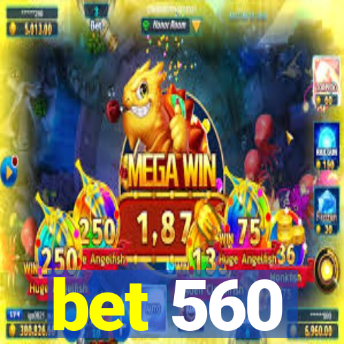 bet 560