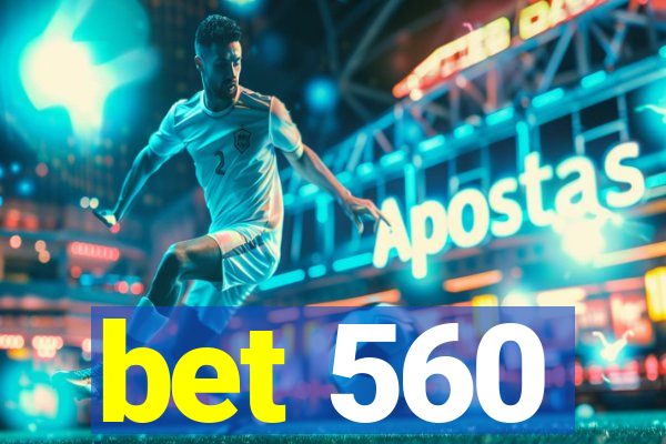 bet 560