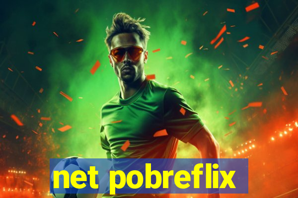 net pobreflix