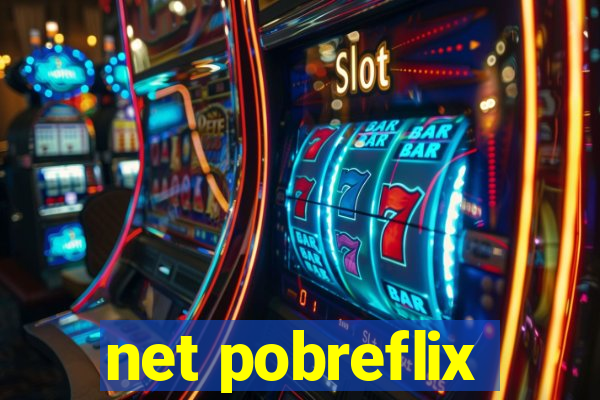 net pobreflix