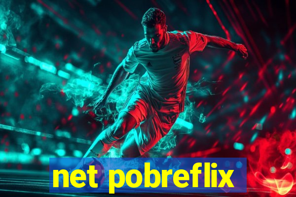 net pobreflix