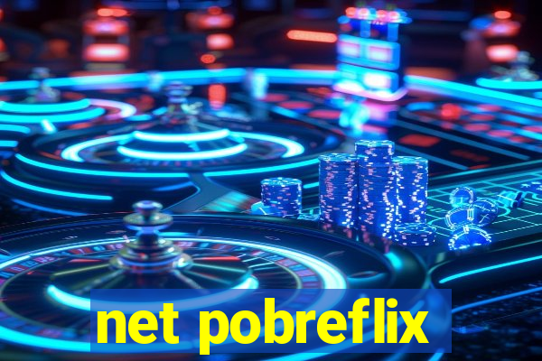 net pobreflix