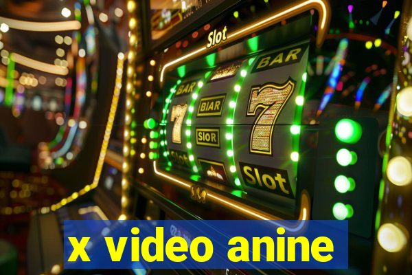 x video anine