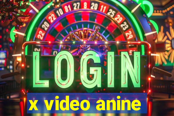 x video anine