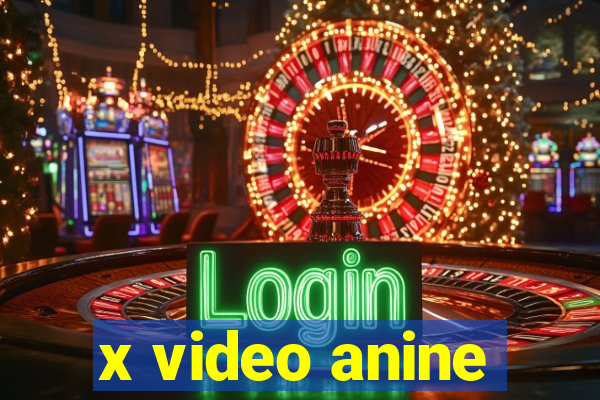 x video anine