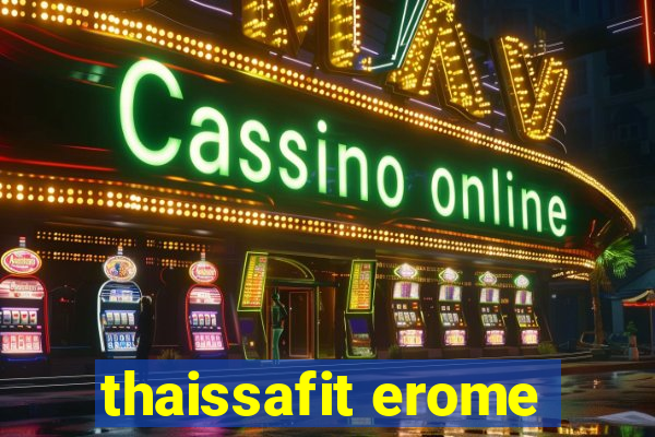 thaissafit erome