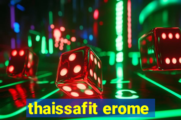 thaissafit erome