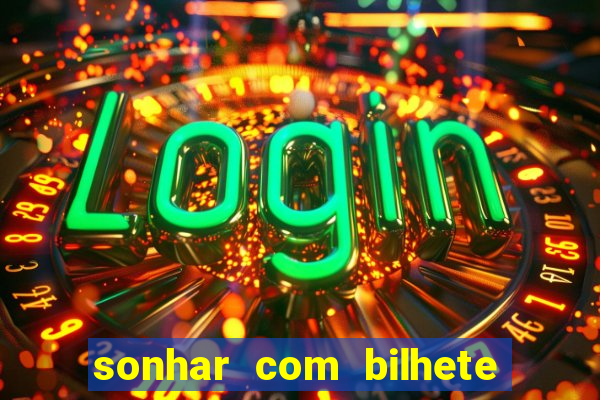 sonhar com bilhete de loteria livro dos sonhos