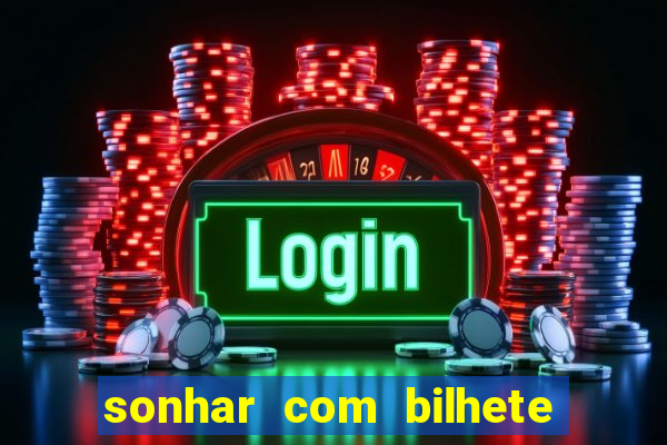 sonhar com bilhete de loteria livro dos sonhos