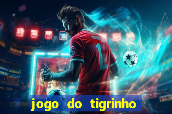 jogo do tigrinho grátis sem depósito