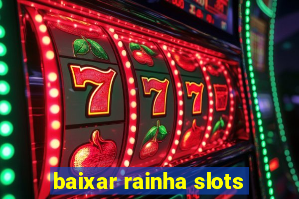 baixar rainha slots