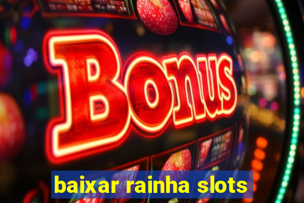 baixar rainha slots