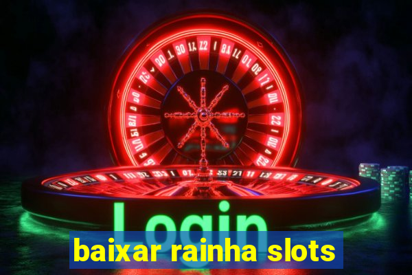 baixar rainha slots