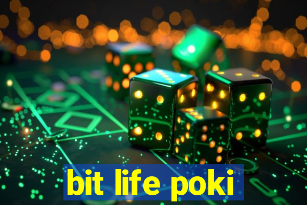 bit life poki