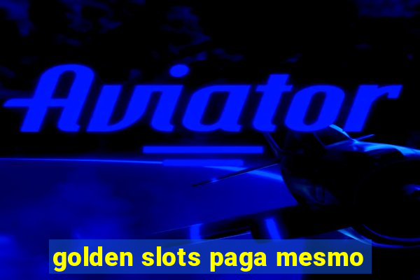 golden slots paga mesmo