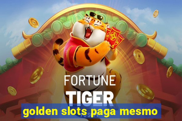 golden slots paga mesmo