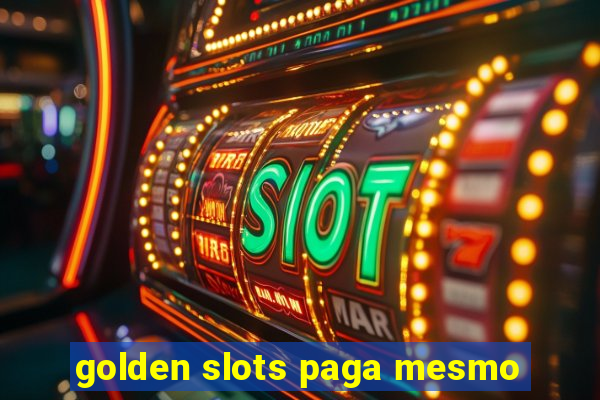 golden slots paga mesmo