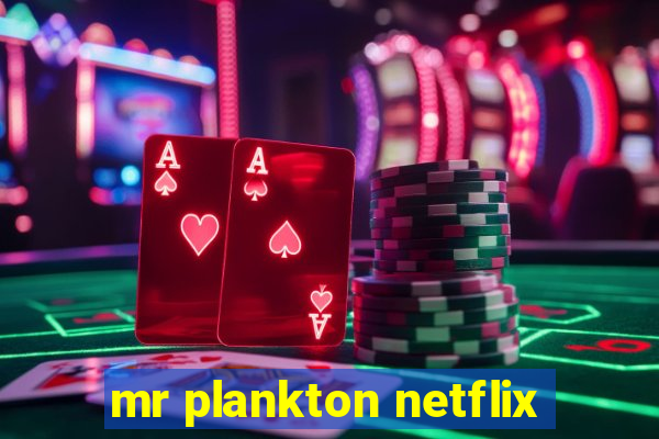 mr plankton netflix