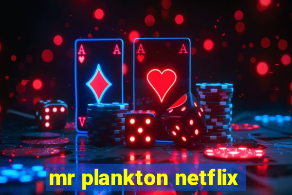 mr plankton netflix