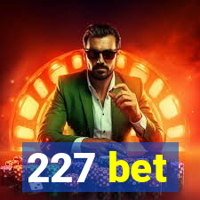 227 bet