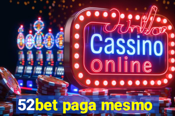 52bet paga mesmo