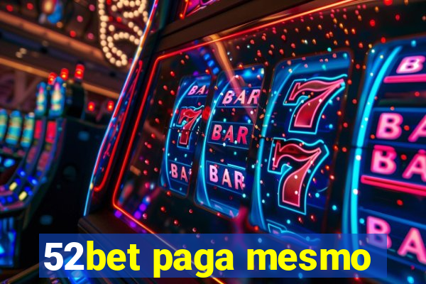 52bet paga mesmo