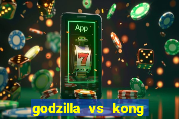 godzilla vs kong filme completo dublado