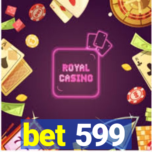 bet 599