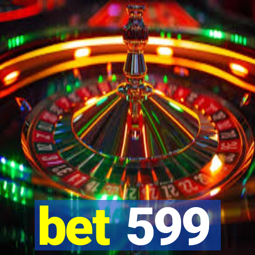 bet 599