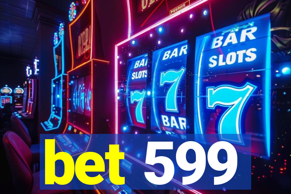 bet 599