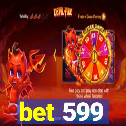 bet 599