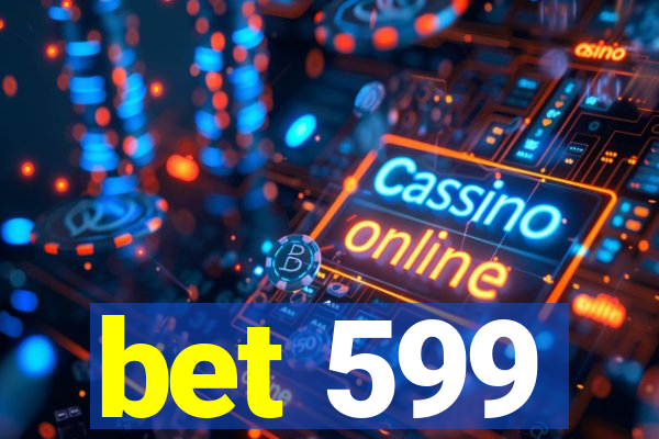 bet 599