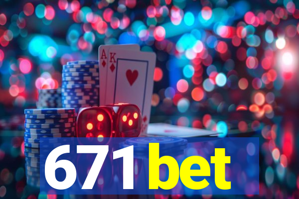 671 bet