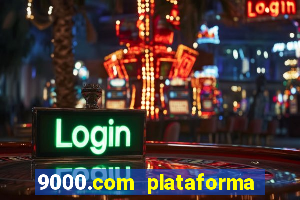 9000.com plataforma de jogos