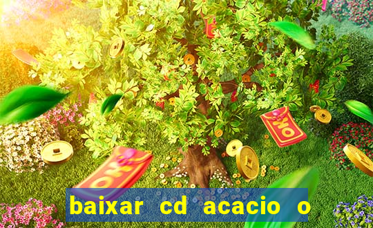 baixar cd acacio o ferinha da bahia vol 1