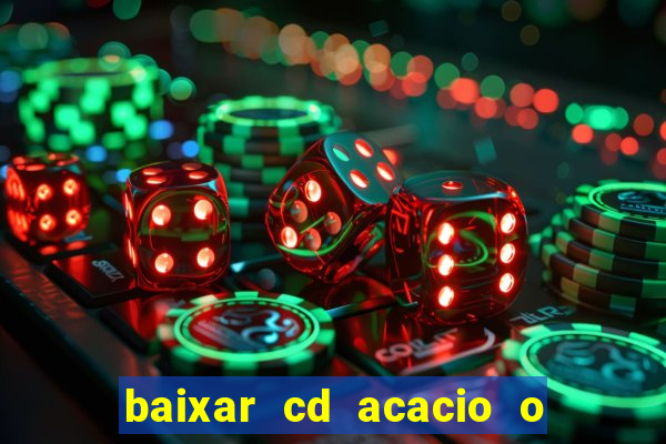 baixar cd acacio o ferinha da bahia vol 1