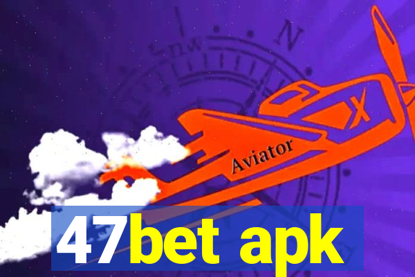 47bet apk