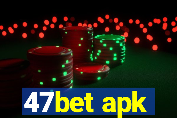 47bet apk