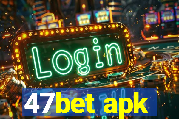 47bet apk