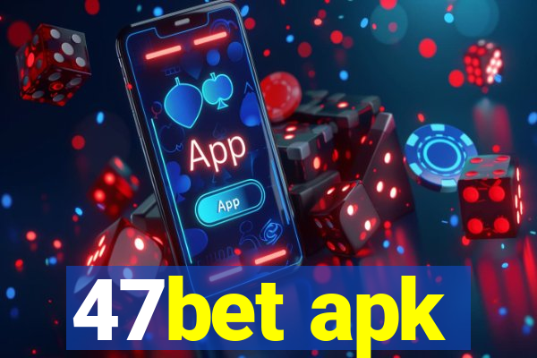 47bet apk